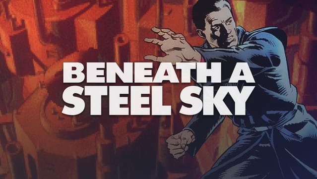 Beneath A Steel Sky 100% Walkthrough - SteamAH
