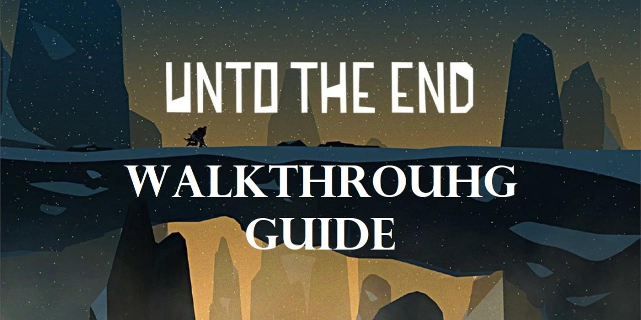 Unto The End Complete Walkthrough and Achievement Guide
