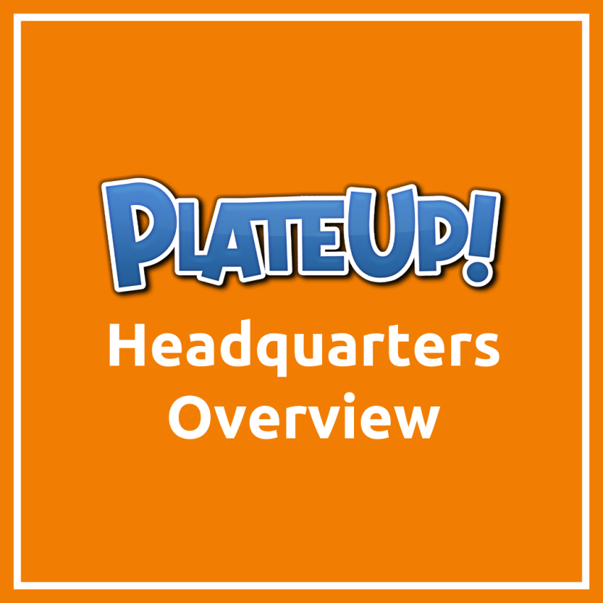 PlateUp! Headquarters Overview Guide SteamAH