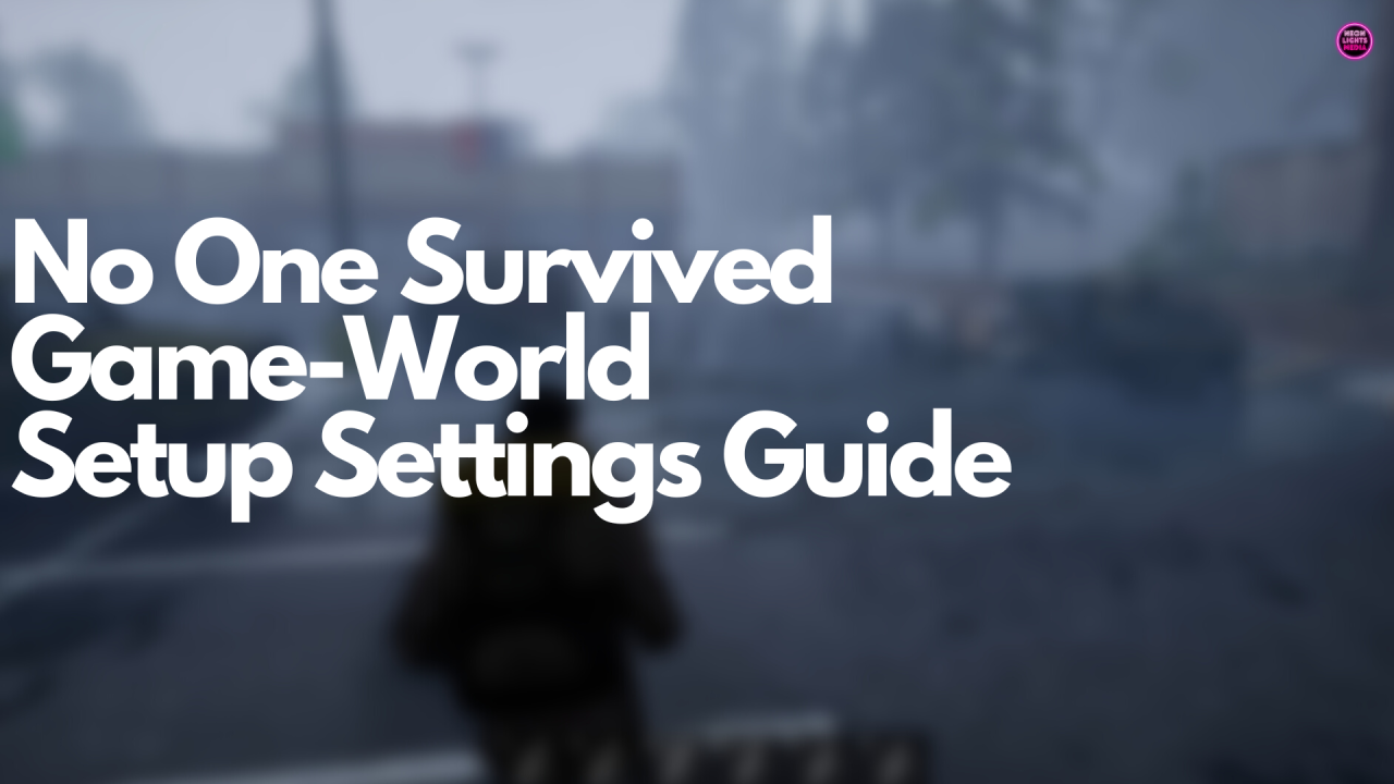 No One Survived Game-World Setup Settings Guide