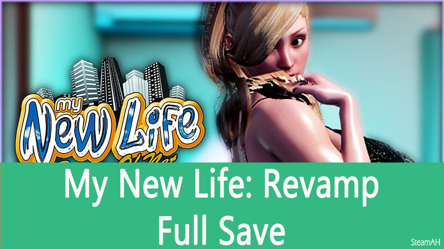 My New Life Revamp Full Save For V094095 Steamah