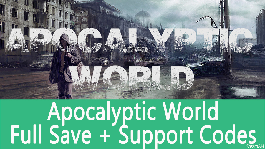 Apocalyptic World: Full Save + Support Codes (V0.50) - SteamAH